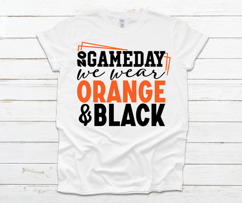 On Game Day We Wear Orange & Black